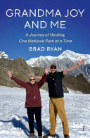 Grandma Joy and me : a journey of healing, one national park at a time by Ryan, Brad (Book)