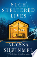 Such sheltered lives : a novel by Sheinmel, Alyssa B. (Book)