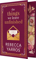 The things we leave unfinished : a novel