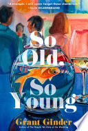 So old, so young : a novel by Ginder, Grant (Book)