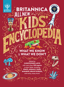 Britannica all new kids' encyclopedia : what we know &amp; what we don't by  (Book)