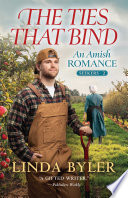 The ties that bind. : an Amish romance