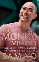 The monk's mindset : finding stillness in a world that won't stop moving by Yo, Sam (Book)