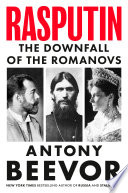 Rasputin : the downfall of the Romanovs by Beevor, Antony (Book)
