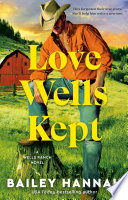 Love Wells kept. : a Wells Ranch novel