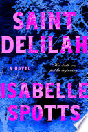 Saint Delilah by Spotts, Isabelle