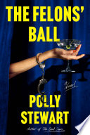 The felons' ball : a novel