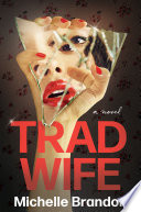 Tradwife : a novel by Brandon, Michelle (Book)