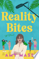 Reality bites : a novel by Mass, Amy (Book)