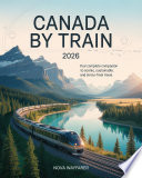 Canada train travel guide 2026 : Explore Canada's iconic railways, breathtaking journeys, and essential travel tips by Feng, Jeremy Y. (Book)
