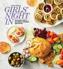 Taste of home girls' night in : the ultimate guide to girl dinners, gatherings, food and fun! by  (Book)