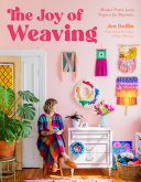 The joy of weaving : modern frame loom projects for beginners by Duffin, Jen (Book)