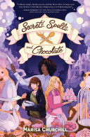 Secrets, spells, and chocolate by Churchill, Marisa (Book)