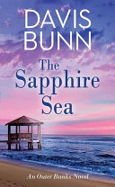 The sapphire sea. : an Outer Banks novel/ by Bunn, T. Davis (Book)