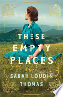 These empty places : a novel by Thomas, Sarah Loudin (Book)