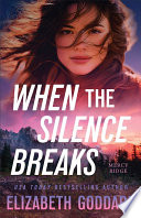 When the silence breaks. by Goddard, Elizabeth (Book)