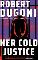 Her cold justice. by Dugoni, Robert (Book)